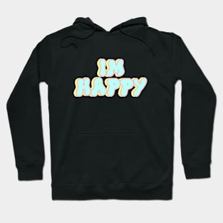 I'm happy Hoodie